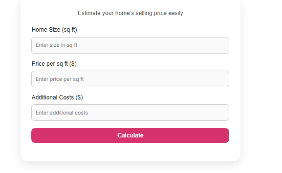 How to use a home selling calculator to estimate property value based on size, price per square foot, and additional costs
